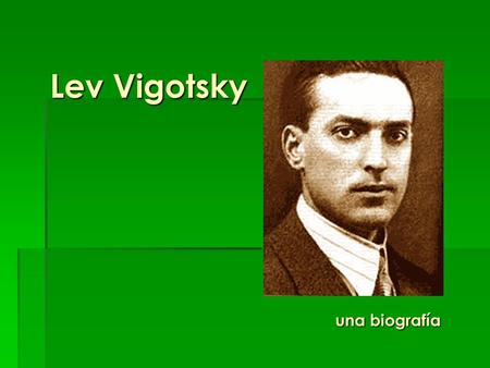Lev Vigotsky una biografía.