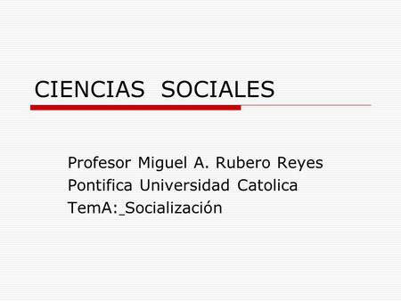 CIENCIAS SOCIALES Profesor Miguel A. Rubero Reyes