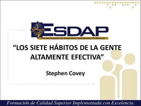 “LOS SIETE HÁBITOS DE LA GENTE ALTAMENTE EFECTIVA”