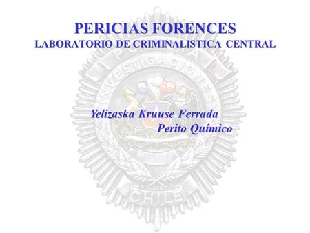 PERICIAS FORENCES LABORATORIO DE CRIMINALISTICA CENTRAL