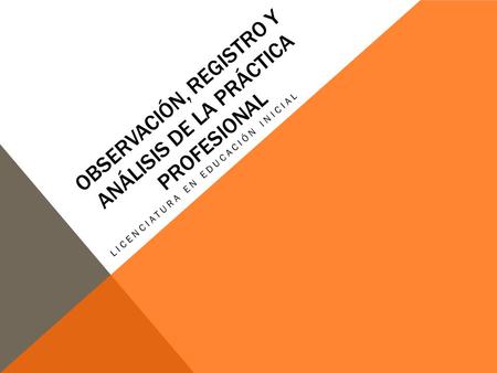 OBSERVACIÓN, REGISTRO Y ANÁLISIS DE LA PRÁCTICA PROFESIONAL