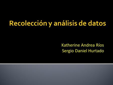 Katherine Andrea Ríos Sergio Daniel Hurtado. La descripción de cada categoría Los significados de cada categoría La presencia de cada categoria Las.