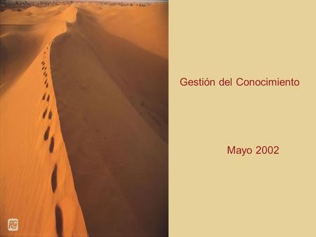 Gestión del Conocimiento Mayo 2002. PricewaterhouseCoopers Situación Previa Inestabilidad, incertidumbre y confusión por el proceso de fusión Disparidad.