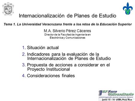 Internacionalización de Planes de Estudio 1. Situación actual 2. Indicadores para la evaluación de la Internacionalización de Planes de Estudio 3. Propuesta.