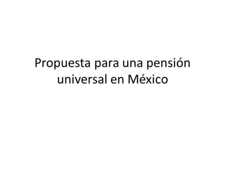 Propuesta para una pensión universal en México. Total cuentas registradas en las Afores.