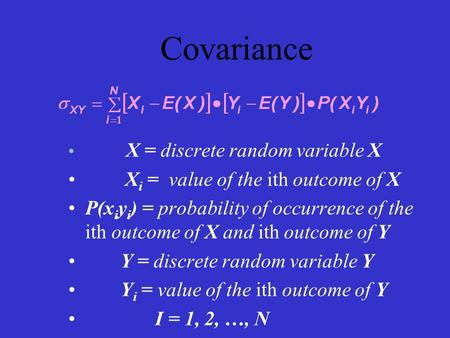 Covariance Xi = value of the ith outcome of X