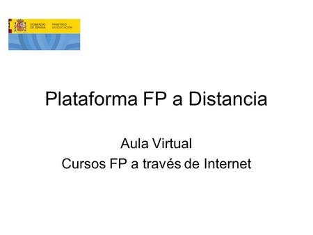 Plataforma FP a Distancia Aula Virtual Cursos FP a través de Internet.