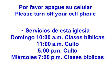 Por favor apague su celular Please turn off your cell phone