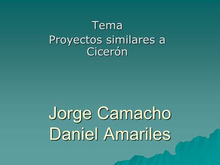 Jorge Camacho Daniel Amariles Tema Proyectos similares a Cicerón.