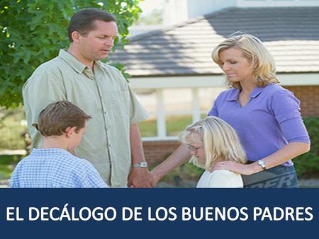 EL DECÁLOGO DE LOS BUENOS PADRES