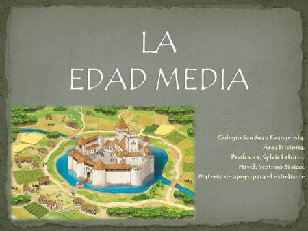 LA EDAD MEDIA Colegio San Juan Evangelista. Área Historia.