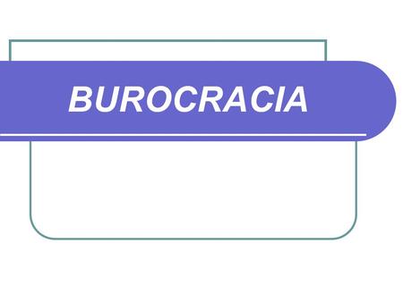 BUROCRACIA.