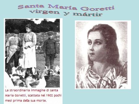 Nacida en Corinaldo (en la región italiana de las Marcas) el 16 de octubre de 1890, de una familia de campesinos pobres pero honrados y religiosos, María.