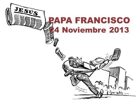 PAPA FRANCISCO 24 Noviembre 2013