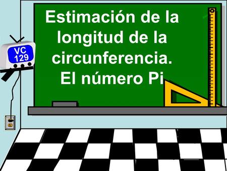 Estimación de la longitud de la circunferencia. El número Pi