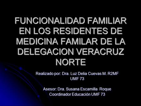 Realizado por: Dra. Luz Delia Cuevas M. R2MF UMF 73
