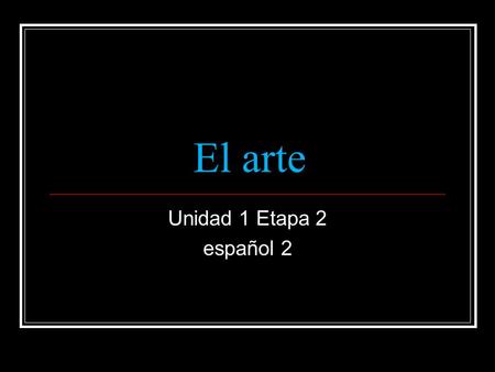 El arte Unidad 1 Etapa 2 español 2.