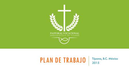 Plan de trabajo Tijuana, B.C. México 2015.