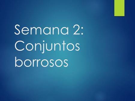 Semana 2: Conjuntos borrosos