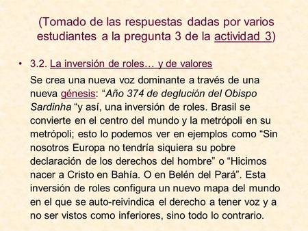 (Tomado de las respuestas dadas por varios estudiantes a la pregunta 3 de la actividad 3)actividad 3 3.2. La inversión de roles… y de valoresLa inversión.