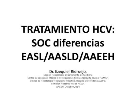 TRATAMIENTO HCV: SOC diferencias EASL/AASLD/AAEEH