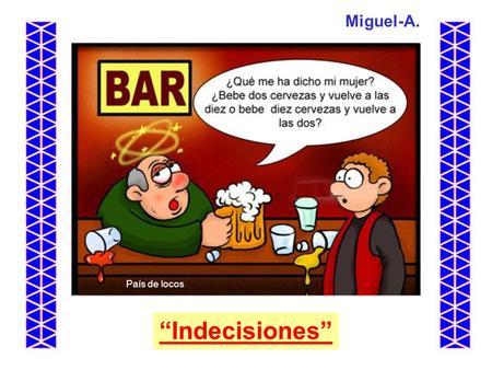 Miguel-A. País de locos “Indecisiones”.
