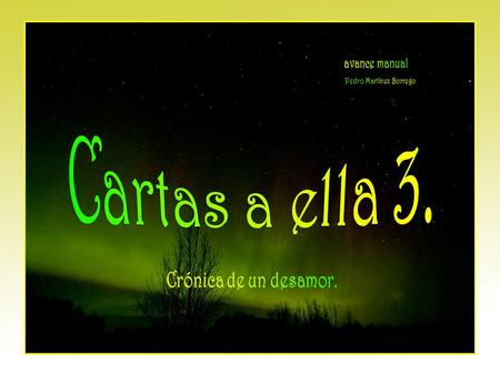 Carta 17. Fue en mi país. Volvía yo de un largo viaje cuando en el camino encontré aquel hombre. Por su atuendo y sus maneras parecía un musulmán, pero.