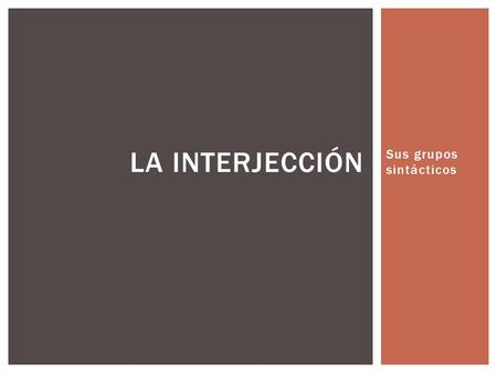 Sus grupos sintácticos