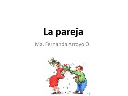 La pareja Ma. Fernanda Arroyo Q..