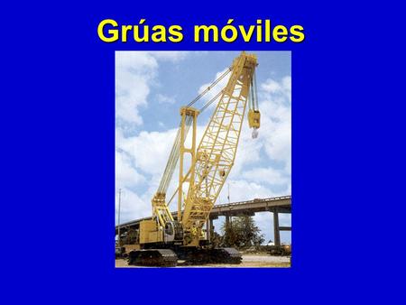 Grúas móviles 1926 Subpart N – Cranes, Derricks, Hoists, Elevators, and Conveyors This presentation is designed to assist trainers conducting OSHA 10-hour.