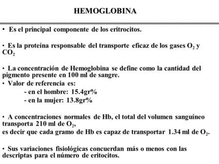 HEMOGLOBINA Es el principal componente de los eritrocitos.