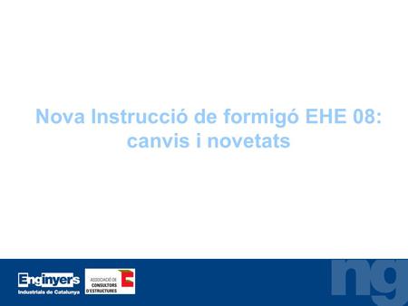 Nova Instrucció de formigó EHE 08: canvis i novetats.