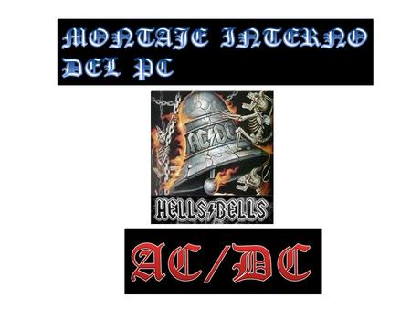 MONTAJE INTERNO DEL PC AC/DC.