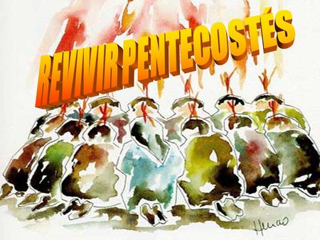 Música de fondo: “La Misión” Se revive Pentecostés cuando los seguidores de Jesús Resucitado:
