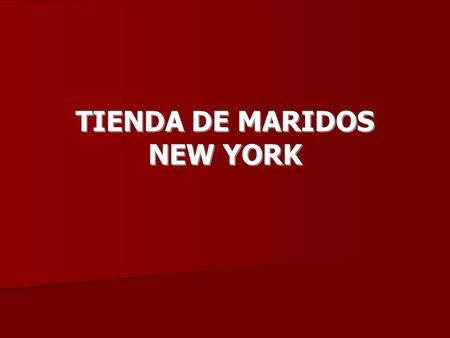 TIENDA DE MARIDOS NEW YORK.
