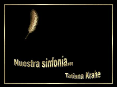 Nuestra sinfonía... Tatiana Krahe.
