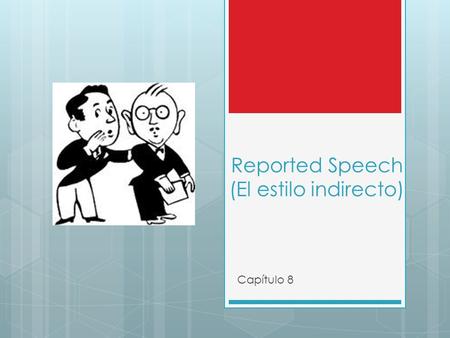 Reported Speech (El estilo indirecto)