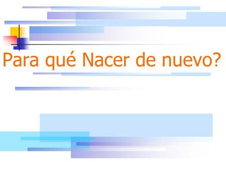 Para qué Nacer de nuevo?.