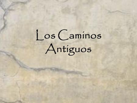 Los Caminos Antiguos.