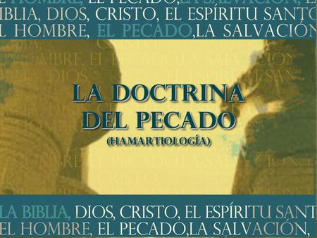 La Doctrina del Pecado (Hamartiología) Integridad & Sabiduría, Inc.