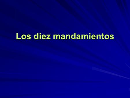 Los diez mandamientos.