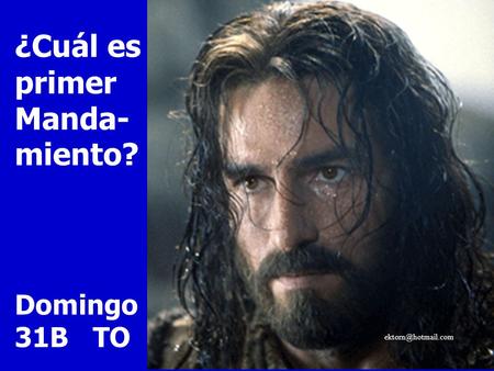 ¿Cuál es primer Manda-miento? Domingo 31B TO ektorn@hotmail.com.