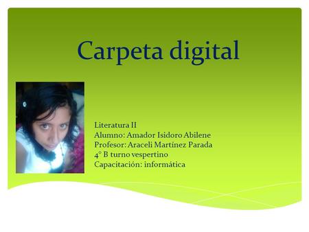 Carpeta digital Literatura II Alumno: Amador Isidoro Abilene