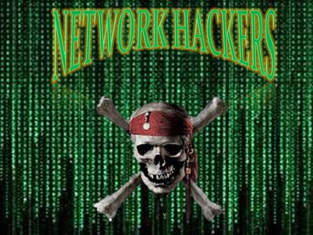 Network hackers.