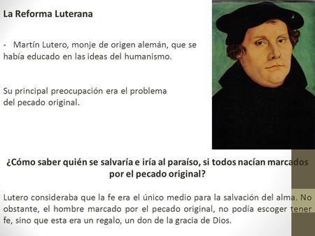 La Reforma Luterana Martín Lutero, monje de origen alemán, que se
