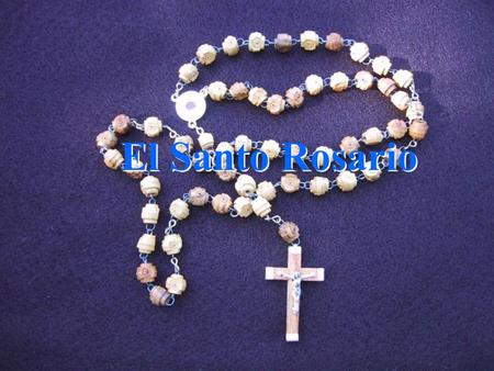 El Santo Rosario.