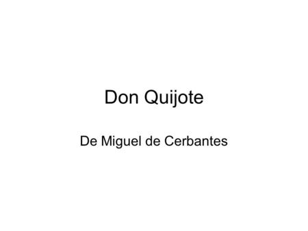 Don Quijote De Miguel de Cerbantes.