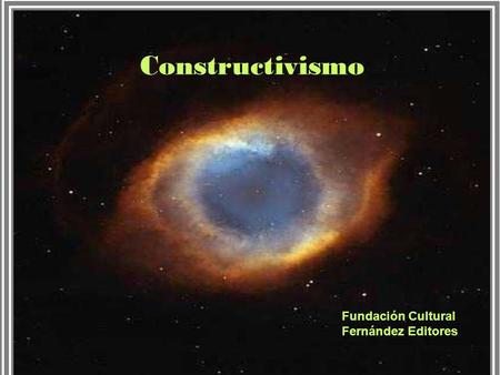 Constructivismo Fundación Cultural Fernández Editores.