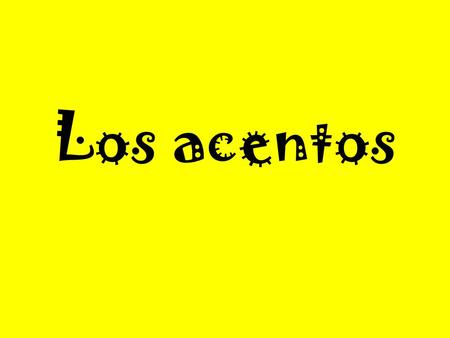 Los acentos. Rules for Stress In Spanish, words are spelled just like they sound. In order to take advantage of this simple and nearly perfect system.