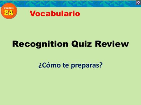Recognition Quiz Review ¿Cómo te preparas? Vocabulario.